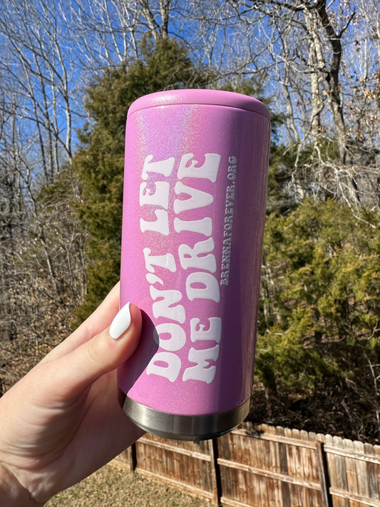 'Don't Let Me Drive' Can Cooler - Brenna Forever